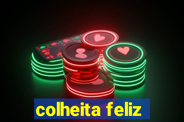 colheita feliz